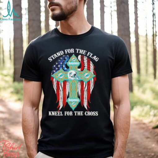 Miami Dolphins Stand For The Flag Kneel For The Cross 2024 T shirt
