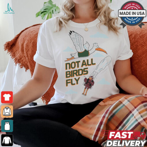 Miami Hurricanes Vs Virginia Tech Not All Birds Fly Shirt