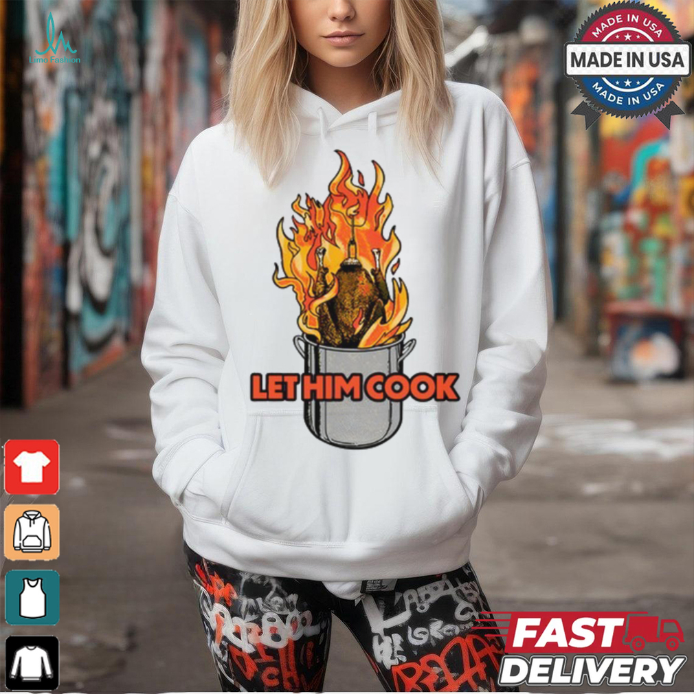 Middleclassfancy Let Him Cook Turkey T Shirt Middleclassfancy Let Him Cook Turkey T Shirt