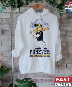 Milwaukee Brewers mascot forever not just when we win shirt