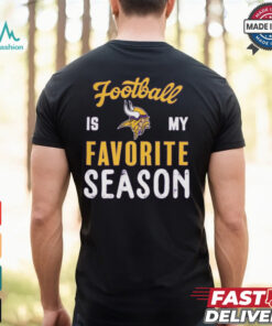 Minnesota Vikings Football Is My Favorite Season Shirt