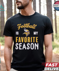 Minnesota Vikings Football Is My Favorite Season Shirt