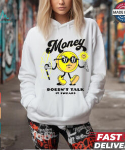 Money Doesn't Talk It Swears T Shirt