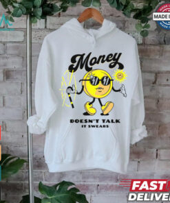 Money Doesn't Talk It Swears T Shirt