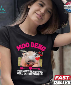 Moo Deng The Most Beautiful Girl In The World T Shirt