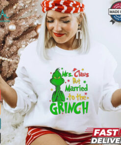 Mrs Claus But Married To The Grinch Merry Christmas shirt