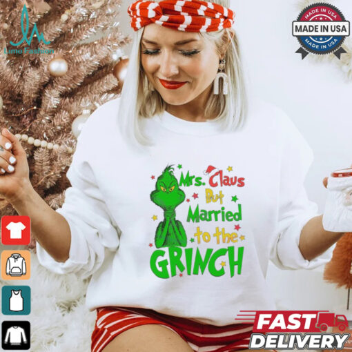 Mrs Claus But Married To The Grinch Merry Christmas shirt