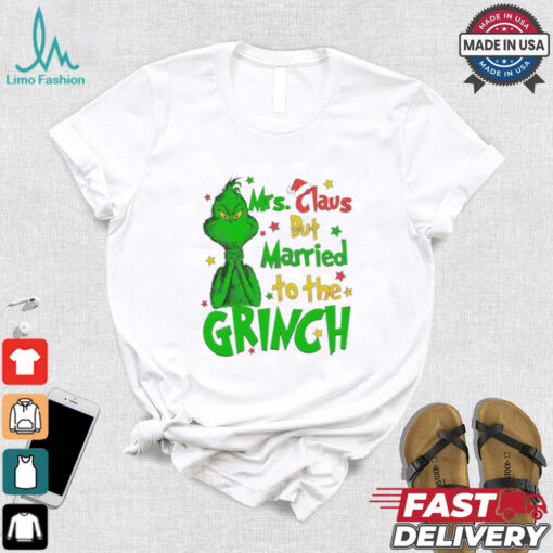 Mrs Claus But Married To The Grinch Merry Christmas shirt