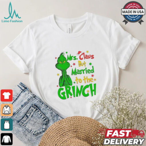 Mrs Claus But Married To The Grinch Merry Christmas shirt