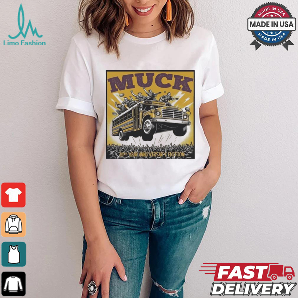 Muck 30th Year Anniversary Edition Shirt Muck 30th Year Anniversary Edition Shirt