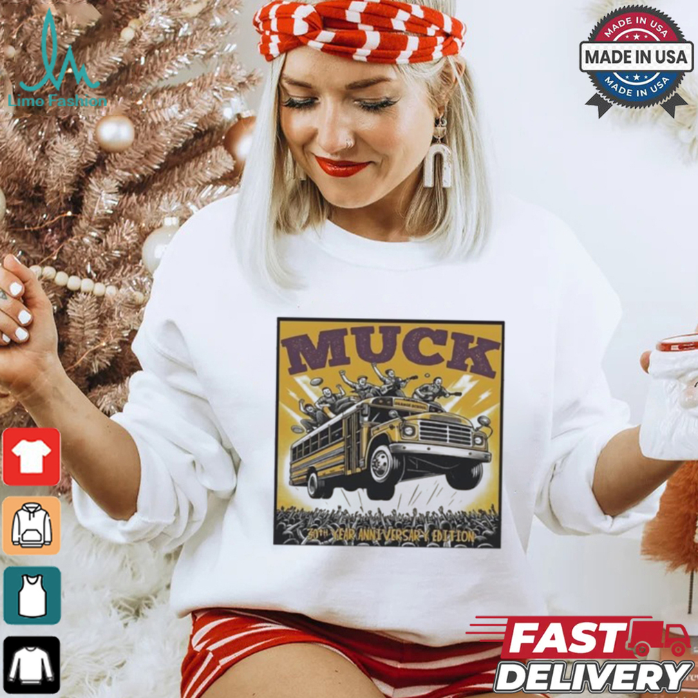 Muck 30th Year Anniversary Edition Shirt Muck 30th Year Anniversary Edition Shirt