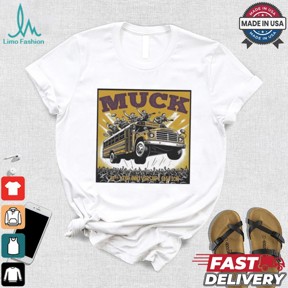 Muck 30th Year Anniversary Edition Shirt Muck 30th Year Anniversary Edition Shirt