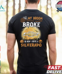 My Broom Broke So Now I Prive A Silverado Shirt
