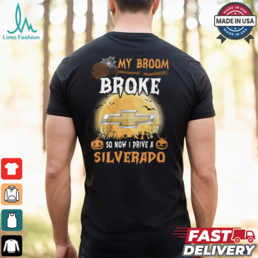 My Broom Broke So Now I Prive A Silverado Shirt