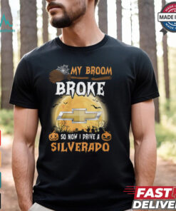 My Broom Broke So Now I Prive A Silverado Shirt