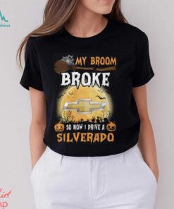 My Broom Broke So Now I Prive A Silverado Shirt