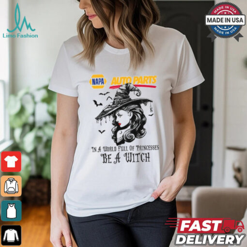 Napa Auto Parts In a World full pringcesses be a witch shirt