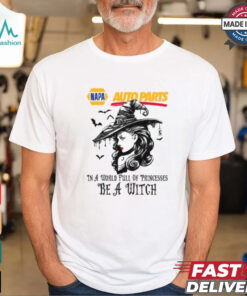 Napa Auto Parts In a World full pringcesses be a witch shirt