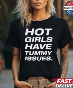 Natalie Jane Hot Girls Have Tummy Issues t shirt