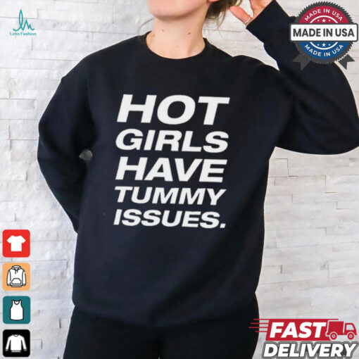 Natalie Jane Hot Girls Have Tummy Issues t shirt