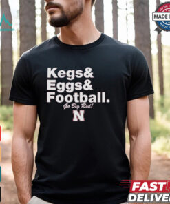 Nebraska Cornhuskers Kegs & Eggs & Football Go Big Red T shirts