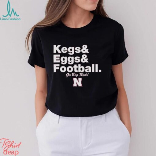 Nebraska Cornhuskers Kegs & Eggs & Football Go Big Red T shirts