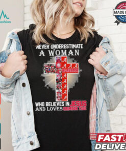 Never Underestimate A Woman Who Believes In Jesus And Loves Alabama Crimson Tide T Shirt