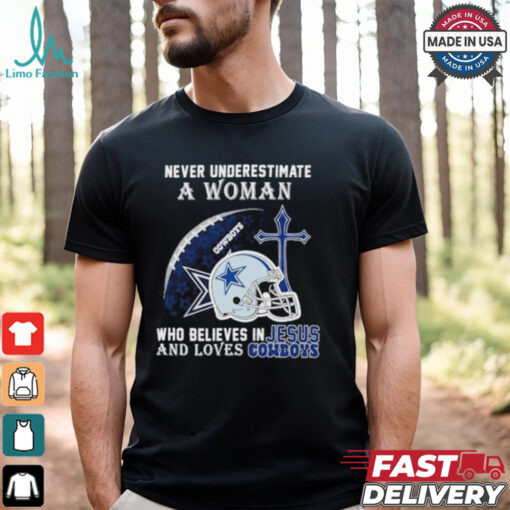 Never Underestimate A Woman Who Believes In Jesus And Loves Cowboys shirt