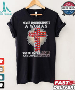 Never Underestimate A Woman Who Believes In Jesus And Loves Georgia Bulldogs T Shirt