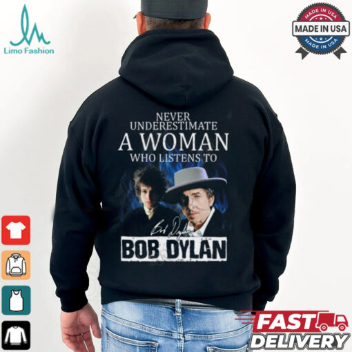 Never Underestimate A Woman Who Listens To Bob Dylan T Shirt