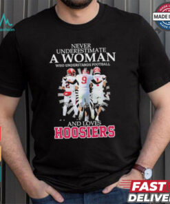 Never Underestimate A Woman Who Understands Football And Love Indiana Hoosiers Signatures Shirt