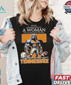 Never Underestimate A Woman Who Understands Football And Loves Tennessee Volunteers T Shirt