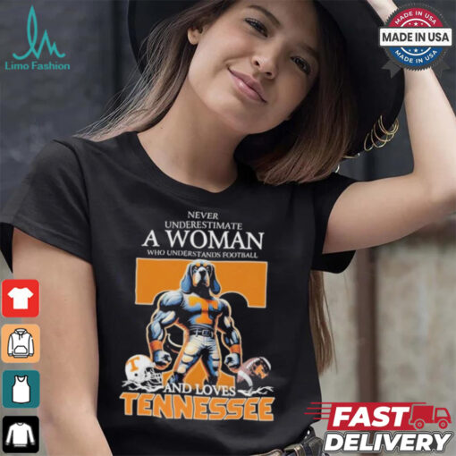 Never Underestimate A Woman Who Understands Football And Loves Tennessee Volunteers T Shirt