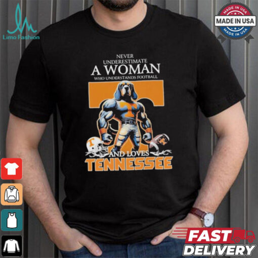 Never Underestimate A Woman Who Understands Football And Loves Tennessee Volunteers T Shirt