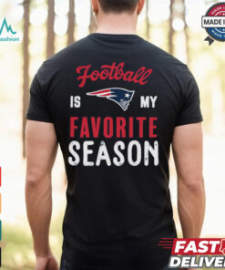 New England Patriots Football Is My Favorite Season Shirt