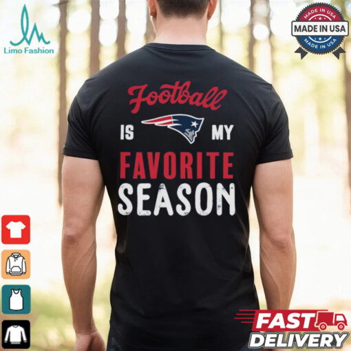 New England Patriots Football Is My Favorite Season Shirt