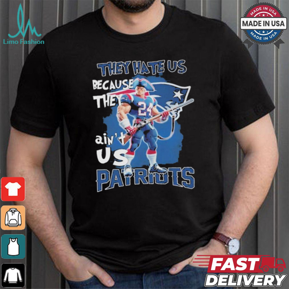 New England Patriots Football They Hate Us Because They Ain’t Us T Shirt New England Patriots Football They Hate Us Because They Ain’t Us T Shirt