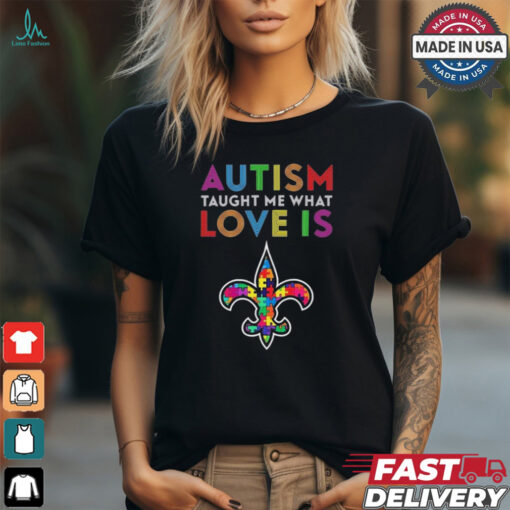 New Orleans Saints 2024 NFL Autism Taught Me What Love Is t shirt