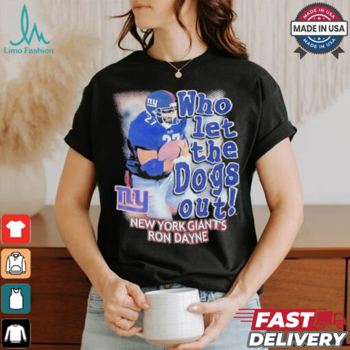 New York Giants Ron Dayne who let the dogs out shirt