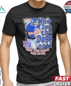 New York Giants Ron Dayne who let the dogs out shirt