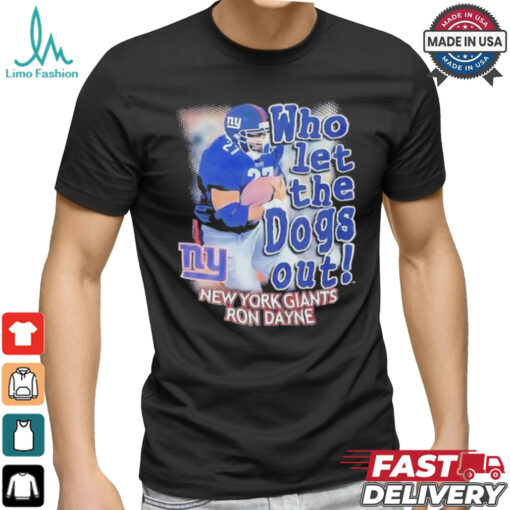 New York Giants Ron Dayne who let the dogs out shirt