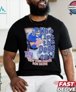 New York Giants Ron Dayne who let the dogs out shirt