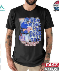 New York Giants Ron Dayne who let the dogs out shirt