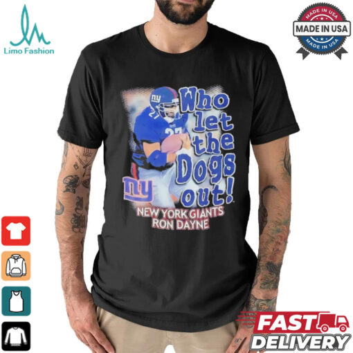 New York Giants Ron Dayne who let the dogs out shirt