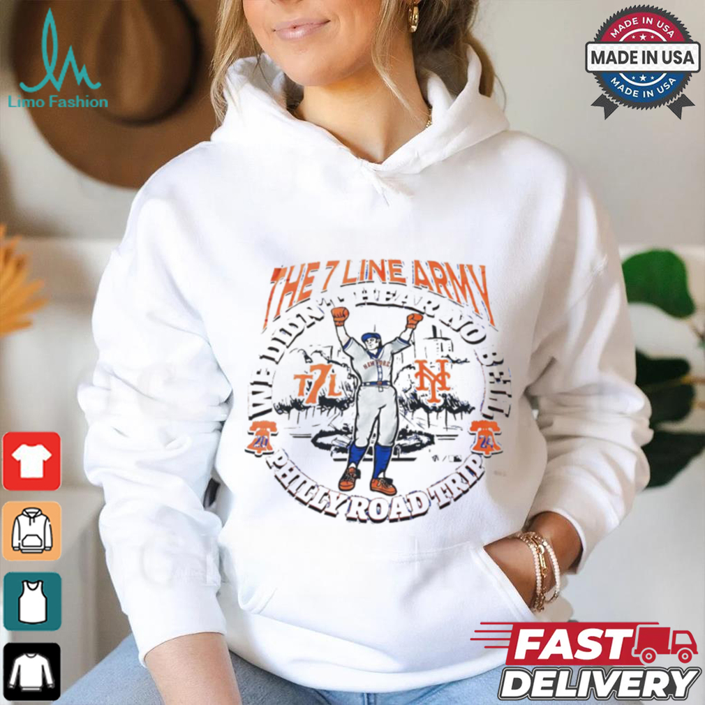 New York Mets the 7 line army we didn’t hear no bell philly road trip shirt New York Mets the 7 line army we didn’t hear no bell philly road trip shirt
