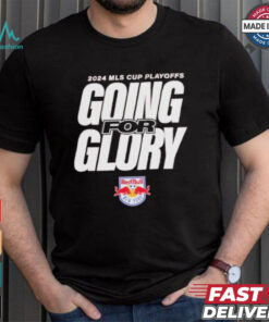 New York Red Bulls Going For Glory 2024 MLS Cup Playoffs T Shirts