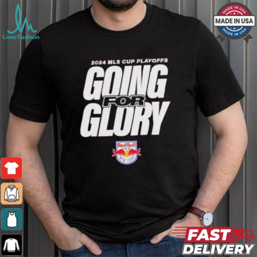 New York Red Bulls Going For Glory 2024 MLS Cup Playoffs T Shirts