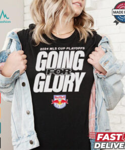 New York Red Bulls Going For Glory 2024 MLS Cup Playoffs T Shirts