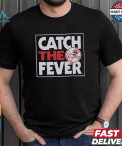 New York Yankees Catch The Fever Shirt