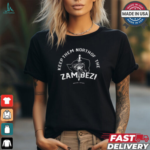 Nice North of the zambezi shirt